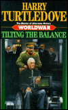 Tilting the Balance (Worldwar Series, Volume 2)