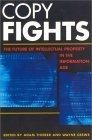 Copy Fights : The Future of Intellectual Property in the Information Age