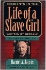 Incidents in the Life of a Slave Girl, Written by Herself, Enlarged Edition, Now with "A True Tale of Slavery"