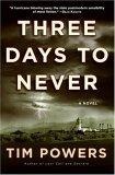 Three Days to Never : A Novel