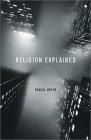 Religion Explained : The Evolutionary Origins of Religious Thought
