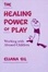 Cover of The Healing Power of Play