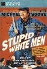 Stupid White Men : And Other Sorry Excuses for the State of the Nation