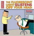 The Fluorescent Light Glistens Off Your Head : A Dilbert Collection (Dilbert Books)