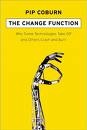The Change Function : Why Some Technologies Take Off and Others Crash and Burn