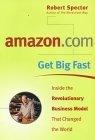 amazon.com - Get Big Fast : Inside the Revolutionary Business Model That Changed the World