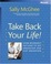 Cover of "Take Back Your Life!"