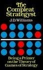 The Compleat Strategyst : Being a Primer on the Theory of Games Strategy