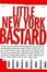 Cover of "Little New York Bastard"
