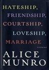 Hateship, Friendship, Courtship, Loveship, Marriage : Stories