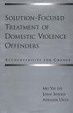 Cover of Solution-focused Treatment of Domestic Violence Offenders