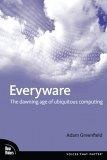 Everyware : The Dawning Age of Ubiquitous Computing