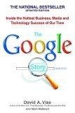 The Google Story : Inside the Hottest Business, Media, and Technology Success of Our Time