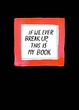 Cover of If We Ever Break Up, This Is My Book