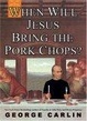 Cover of When Will Jesus Bring the Pork Chops?