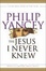 Cover of "Jesus I Never Knew, The"