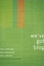 Cover of "We've Got Blog"
