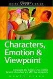 Write Great Fiction : Characters, Emotion & Viewpoint : (Techniques and exercises for crafting dynamic characters and effective viewpoints) (Write Great Fiction)
