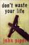Cover of Don't Waste Your Life