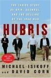 Hubris : The Inside Story of Spin, Scandal, and the Selling of the Iraq War