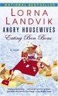 Angry Housewives Eating Bon Bons : A Novel