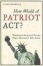 Cover of "How Would a Patriot Act? Defending American Values from a President Run Amok"