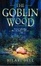 Cover of "The Goblin Wood"