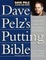 Cover of 'Dave Pelz's Putting Bible'