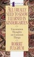 Cover of All I Really Need To Know I Learned In Kindergarten