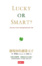 Cover of "Lucky or Smart?"