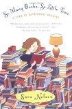 So Many Books, So Little Time : A Year of Passionate Reading