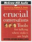 Crucial Conversations : Tools for Talking When Stakes Are High