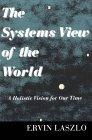 The Systems View of the World : A Holistic Vision for Our Time (Advances in Systems Theory, Complexity, and the Human Sciences)