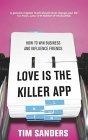 Love Is the Killer App : How to Win Business and Influence Friends
