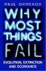 Why Most Things Fail : Evolution, Extinction and Economics