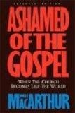 Ashamed of the Gospel : When the Church Becomes Like the World