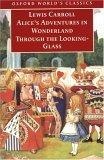Alice's Adventures in Wonderland and Through the Looking-Glass : And What Alice Found There (Oxford World's Classics)