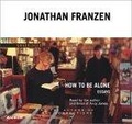 How to Be Alone : Essays
