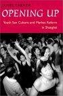 Opening Up : Youth Sex Culture and Market Reform in Shanghai