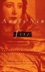 Fire : From "A Journal of Love" The Unexpurgated Diary of Anaïs Nin, 1934-1937