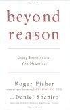 Beyond Reason : Using Emotions as You Negotiate