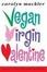 Cover of "Vegan, Virgin, Valentine"
