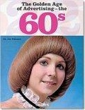 The Golden Age of Advertising: The 60s (Multilanguage edition: Eng, Fra, Spa, Deu)