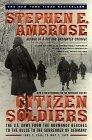 Citizen Soldiers : The U. S. Army from the Normandy Beaches to the Bulge to the Surrender of Germany