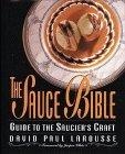 The Sauce Bible : Guide to the Saucier's Craft