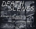 Death Scenes : A Homicide Detective's Scrapbook