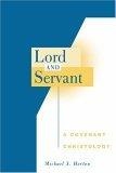 Lord And Servant : A Covenant Christology