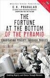 The Fortune at the Bottom of the Pyramid : Eradicating Poverty Through Profits