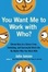 Cover of You Want Me to Work with Who?