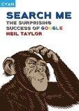 Search Me : The Surprising Success of Google (Great Brand Stories series)